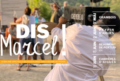 « Dis-Marcel ! » – Spectacle en plein air à Grambois, Peypin d’Aigues, Beaumont de Pertuis et Cabrières d’Aigues_Grambois
