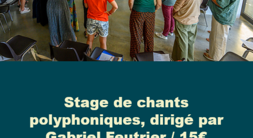 Stage de chants polyphoniques avec Gabriel Feutrier